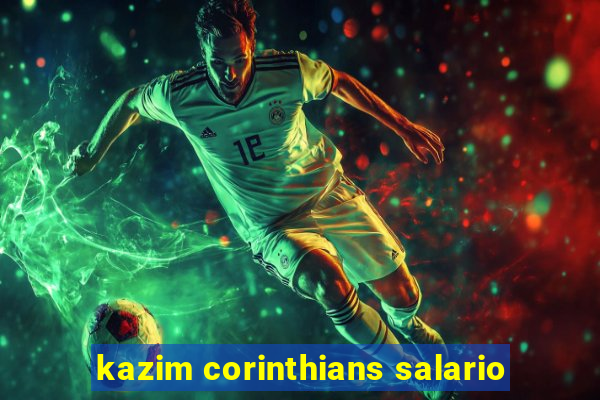 kazim corinthians salario